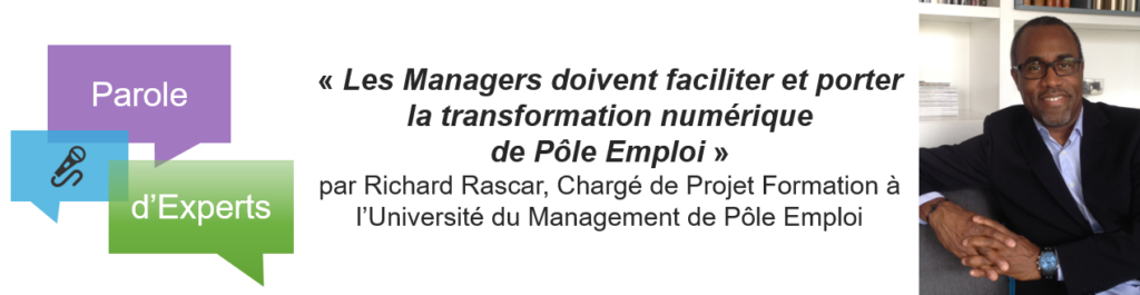 parole d'expert de richard rascar les managers et la transformation numérique de pole emploi