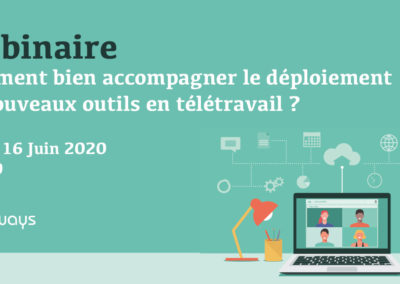 Comment bien accompagner le déploiement de nouveaux outils en télétravail