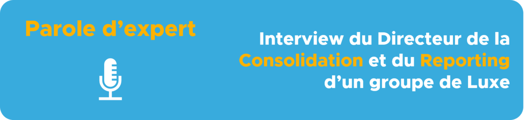 Parole d&rsquo;expert – Qualité des données Consolidation & Reporting, groupe de Luxe