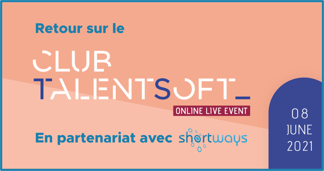 Club Talentsoft 2021 : ce qu&rsquo;il faut retenir