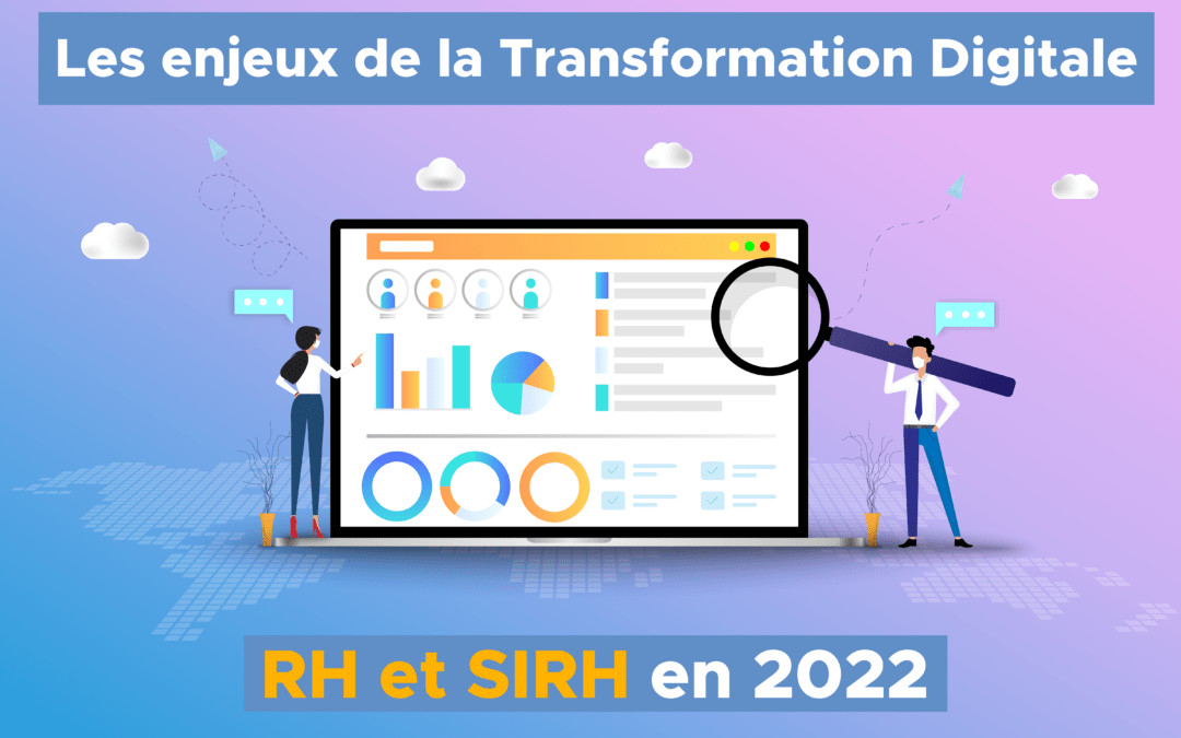 Les enjeux de la Transformation Digitale RH et SIRH en 2022