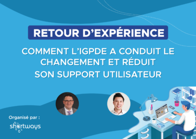 Comment l’IGPDE a conduit le changement et réduit son support utilisateur