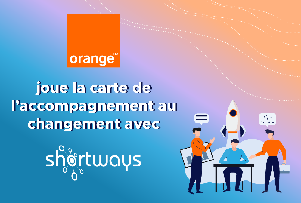 Orange joue la carte de l’accompagnement au changement avec Shortways
