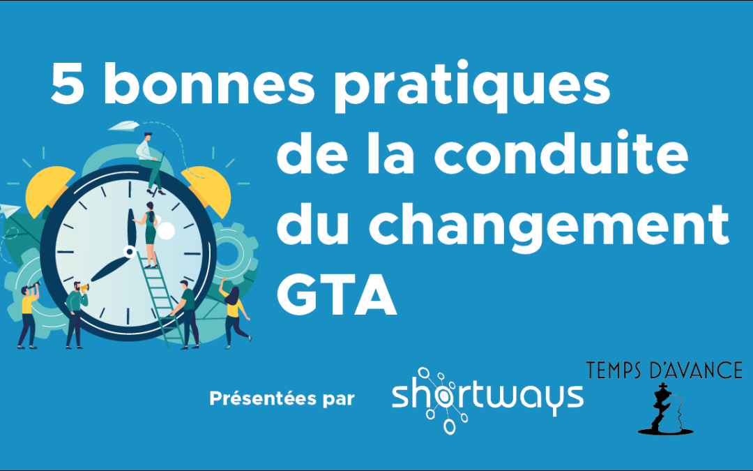 5 bonnes pratiques pour conduire le changement en GTA – Parole d&rsquo;experts