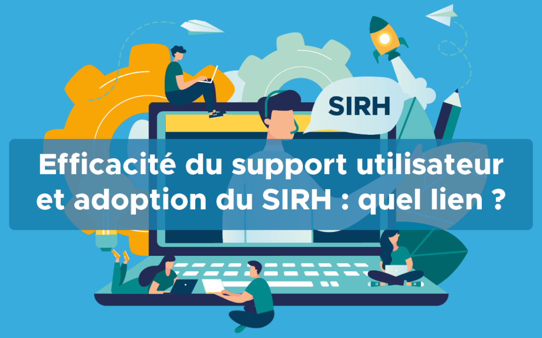 Quel lien existe-t-il entre efficacité du support utilisateur et adoption du SIRH ?