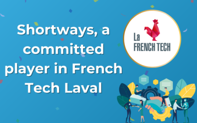 Shortways, a committed player in French Tech Laval: driving local innovation and energizing the digital ecosystem