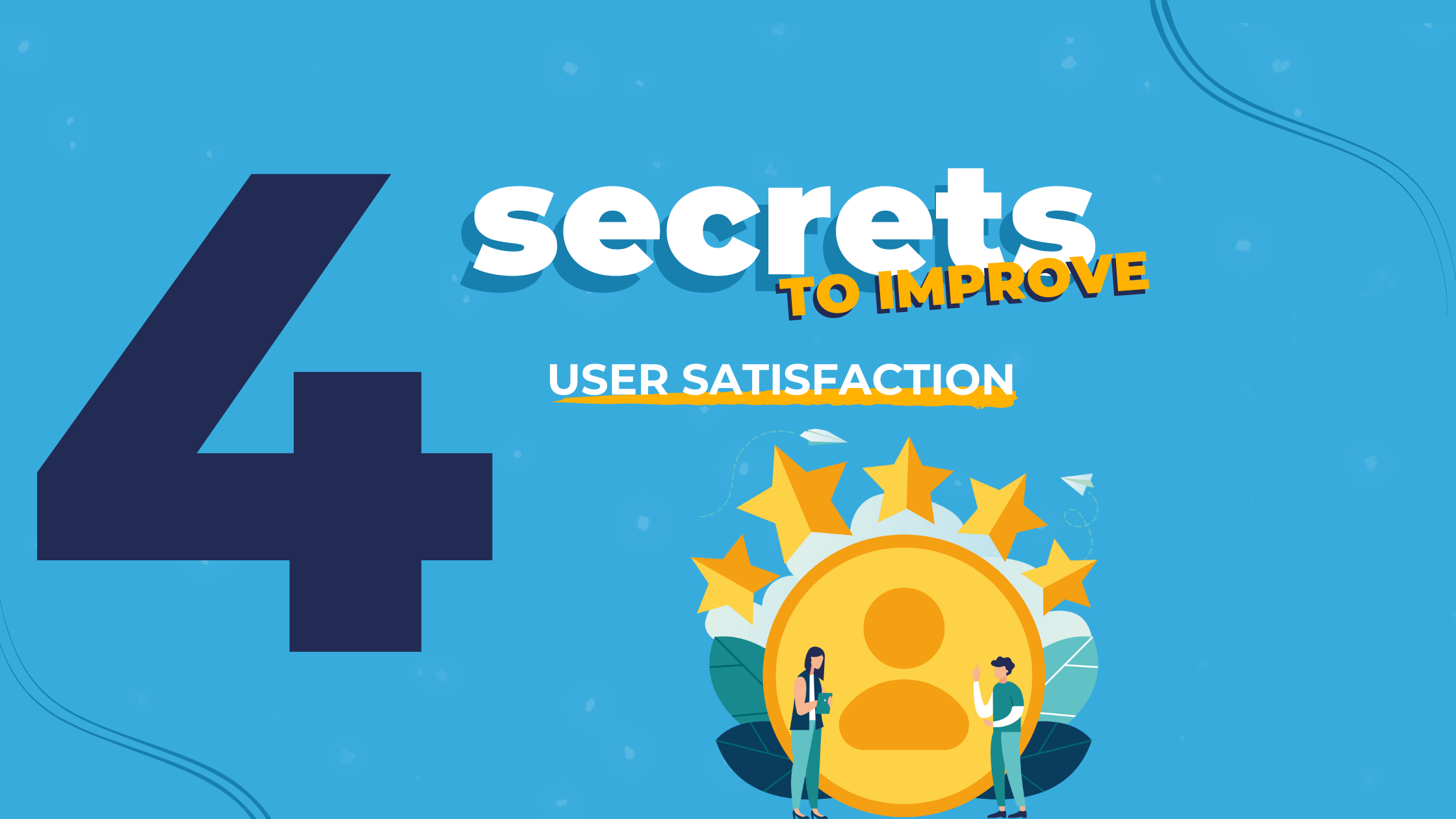 4 Secrets to improve User Satisfaction - Shortways