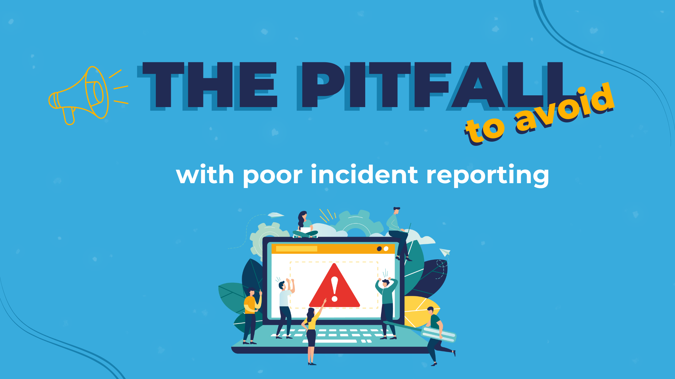 The pitfall of poor incident reporting on business software Shortways