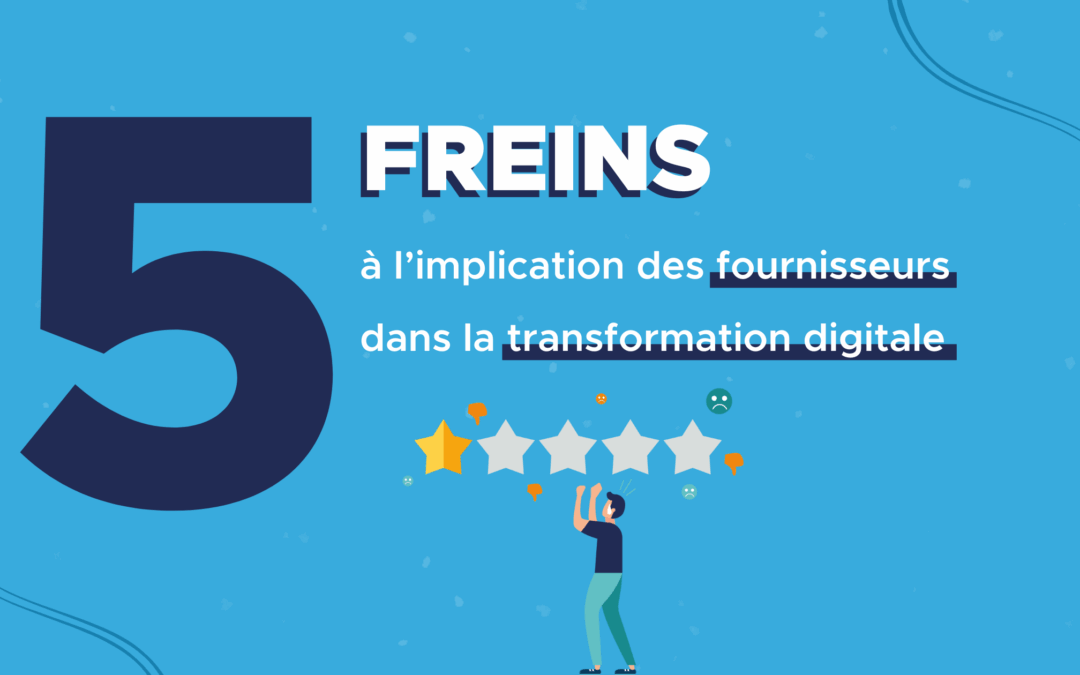 Les 5 freins à l’implication des fournisseurs dans sa transformation digitale