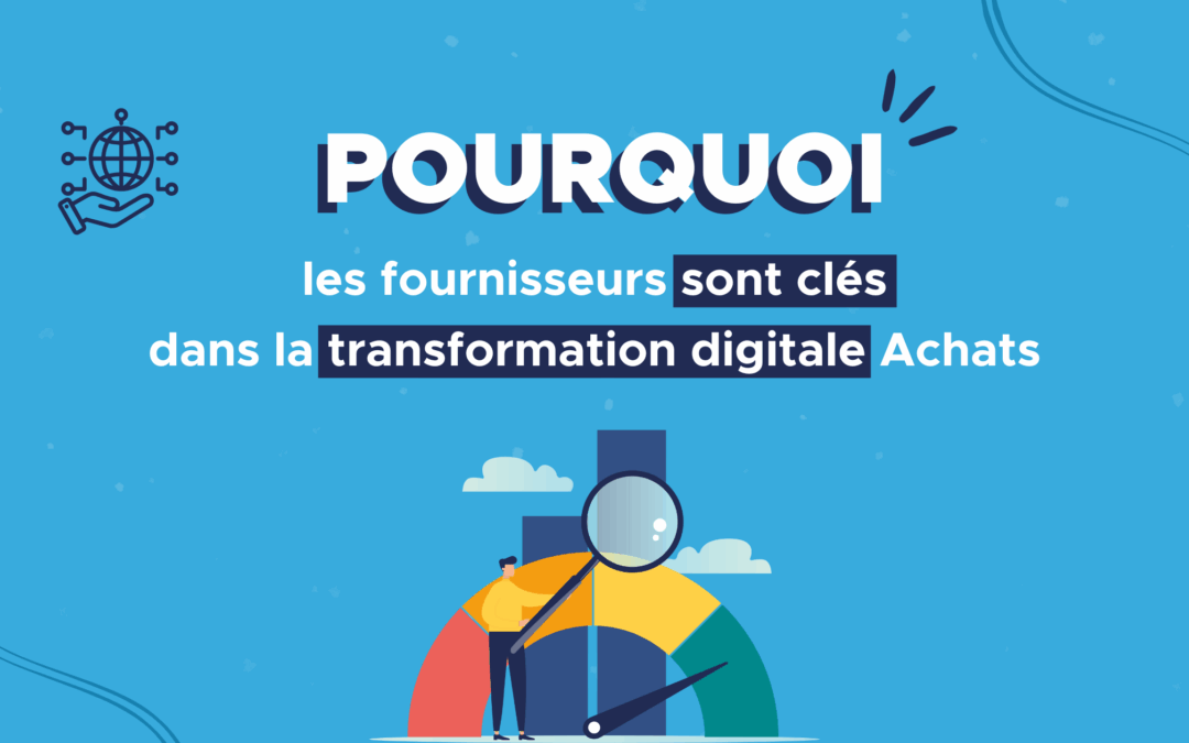 Pourquoi les fournisseurs sont clés dans la transformation digitale Achats ?