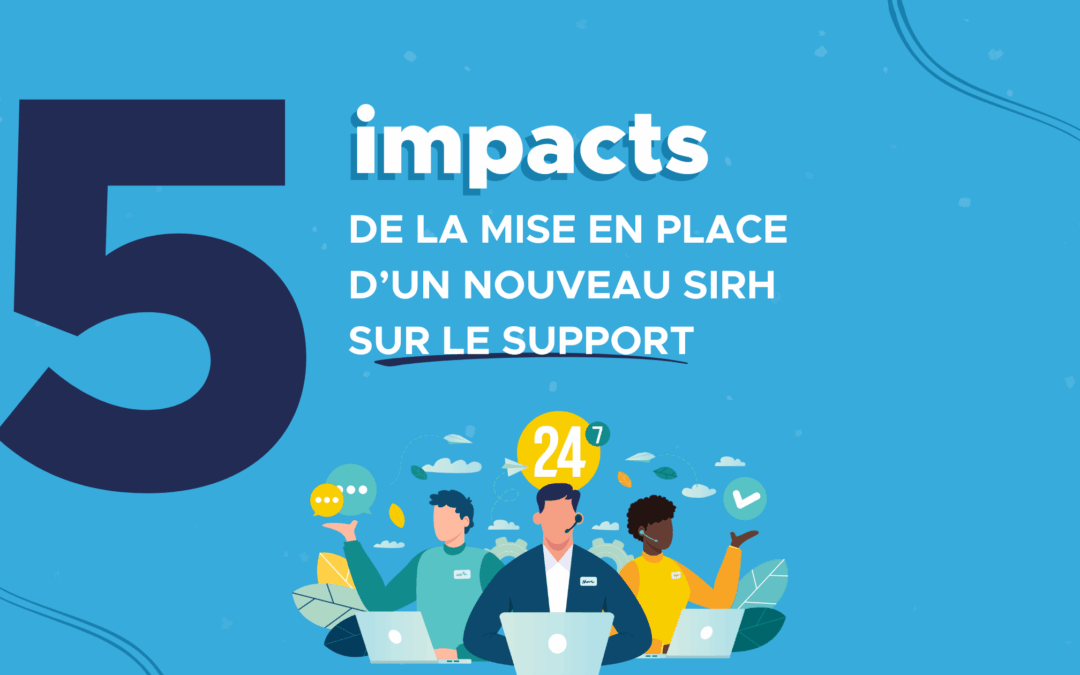 5 impacts en termes de support de la mise en place d’un nouveau SIRH
