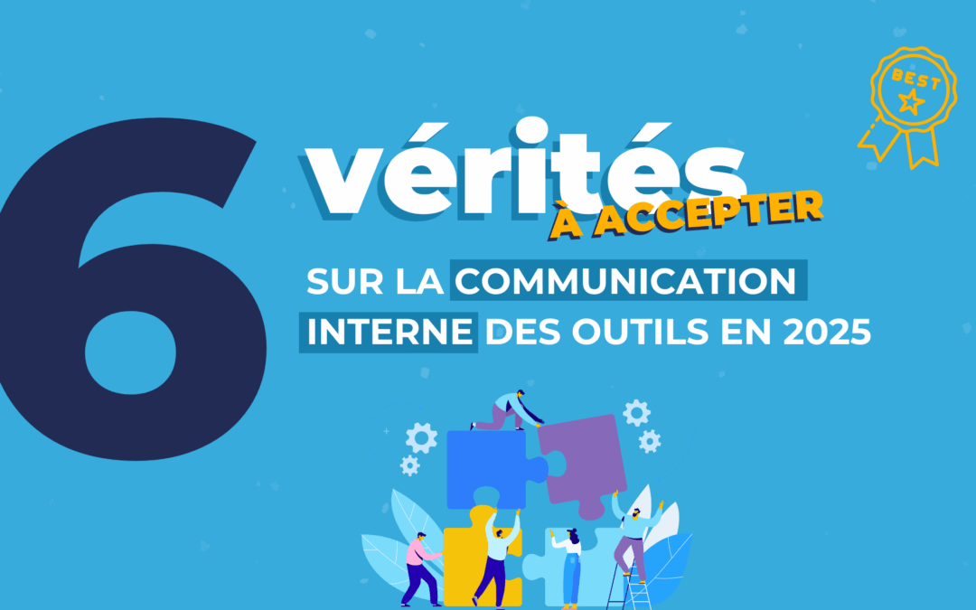 6 vérités à accepter sur la communication interne des outils en 2025