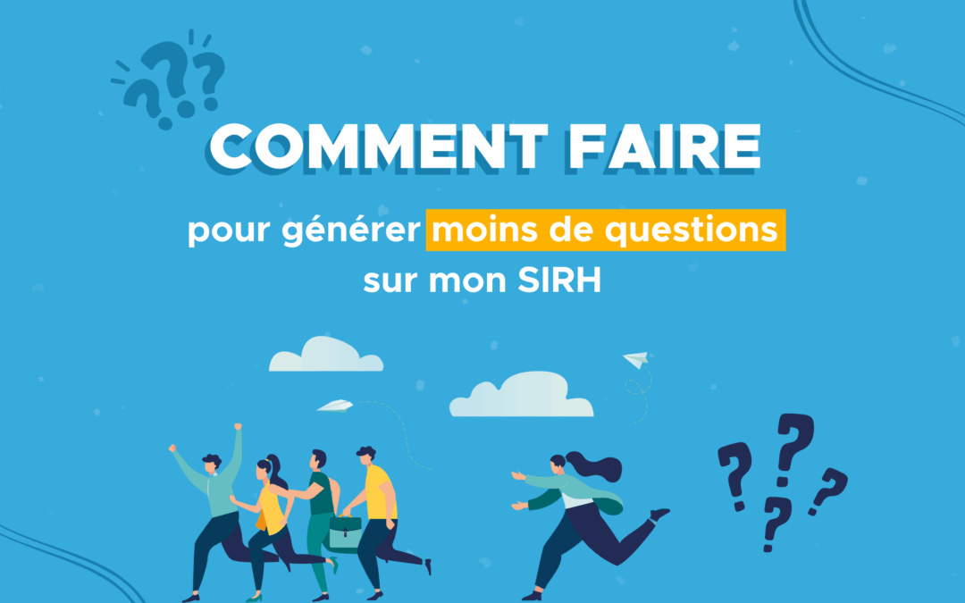 Comment faire pour générer moins de questions sur mon SIRH ?