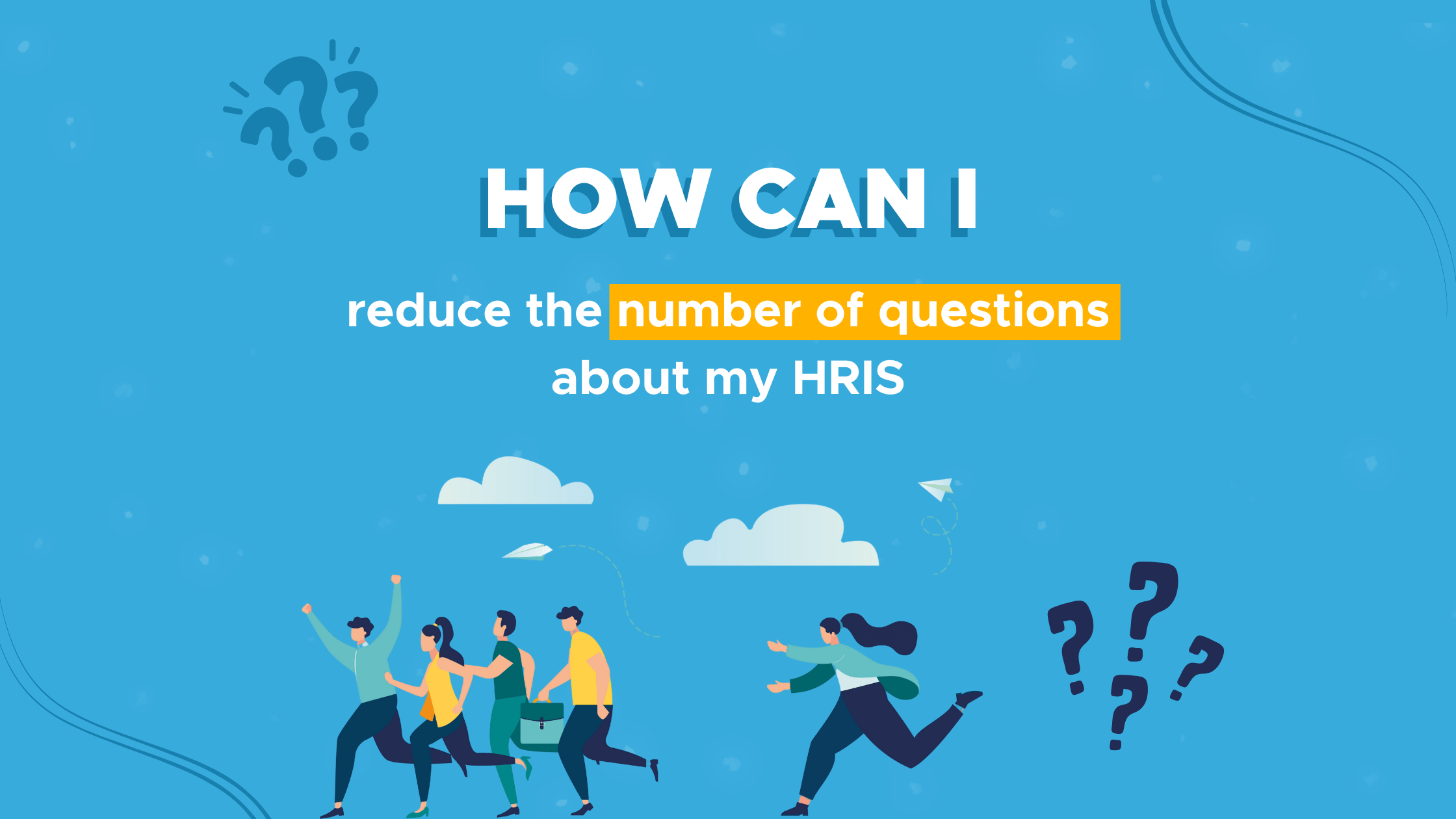 Reduce Questions How Can I Reduce the Number of Questions About My HRIS? - Shortways