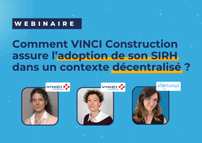 Comment VINCI Construction assure l&rsquo;adoption de son SIRH dans un contexte décentralisé